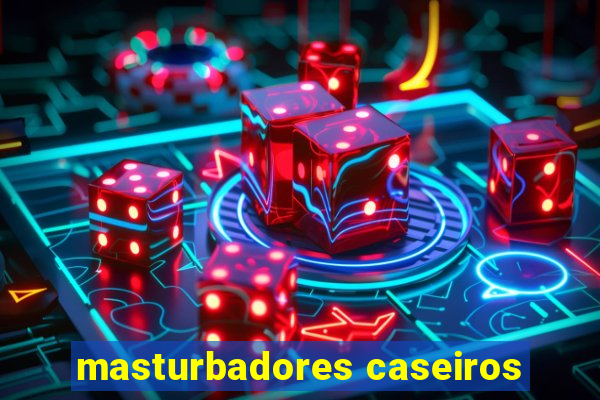 masturbadores caseiros